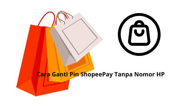 Cara Ganti Pin ShopeePay Tanpa Nomor HP